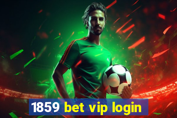 1859 bet vip login