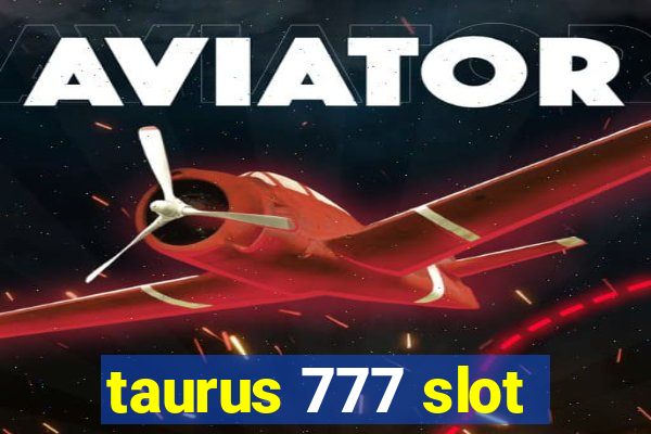 taurus 777 slot