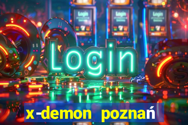 x-demon poznań cena biletu