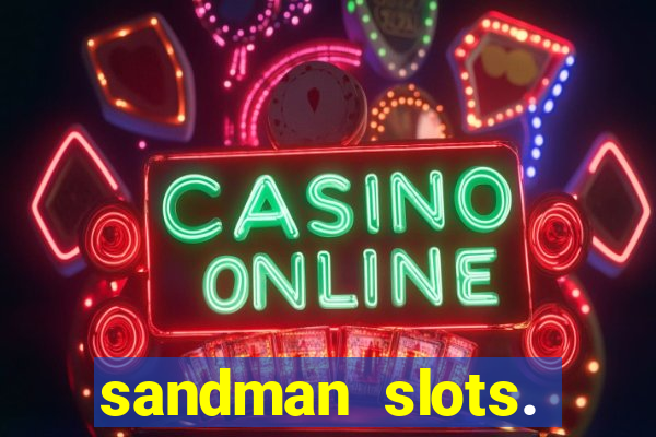 sandman slots. casino journey