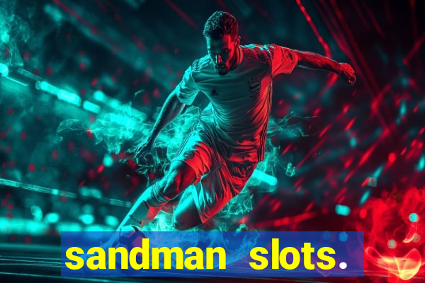 sandman slots. casino journey