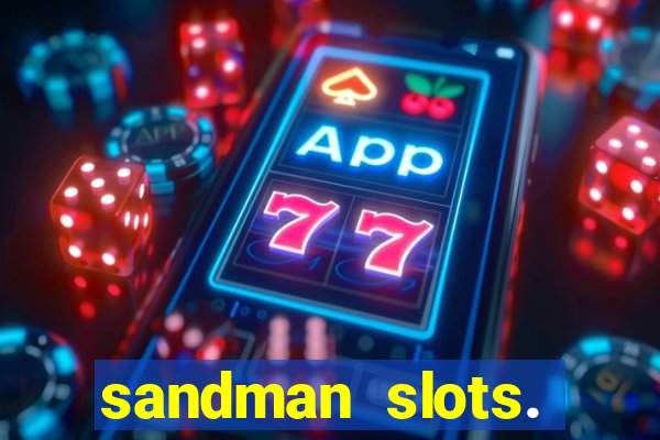 sandman slots. casino journey