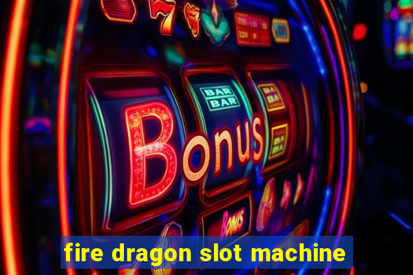 fire dragon slot machine