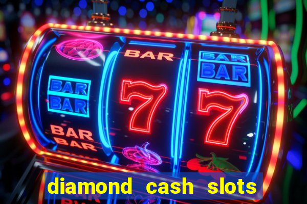 diamond cash slots 777 casino