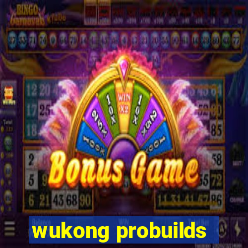 wukong probuilds