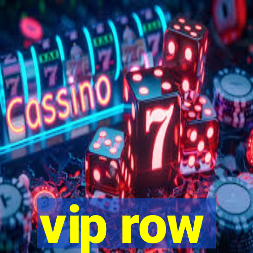 vip row