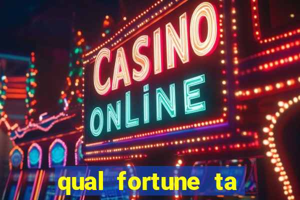 qual fortune ta pagando agora