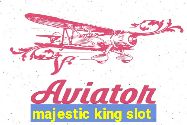 majestic king slot