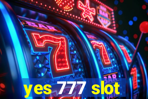 yes 777 slot