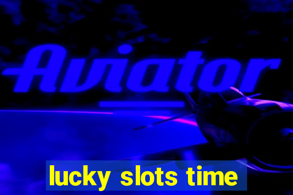 lucky slots time