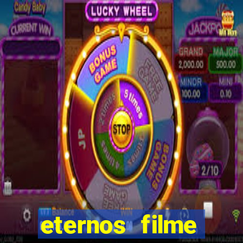 eternos filme completo dublado