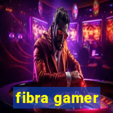 fibra gamer