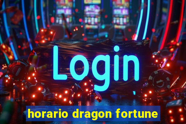 horario dragon fortune