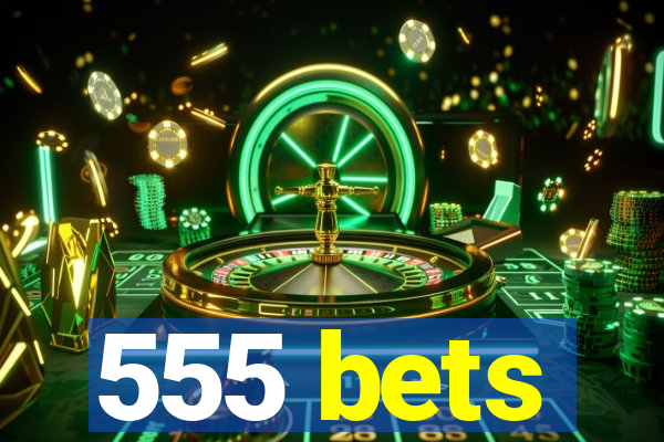 555 bets