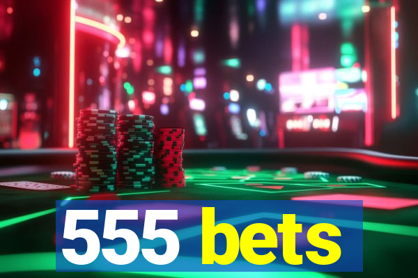 555 bets