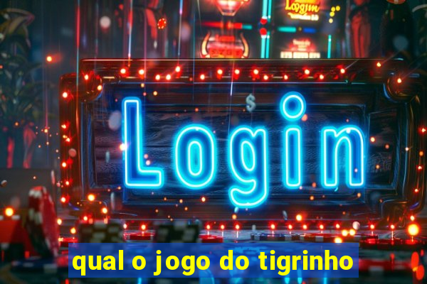 qual o jogo do tigrinho