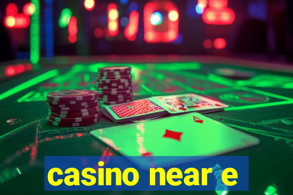 casino near e