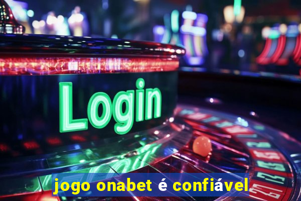 jogo onabet é confiável