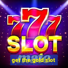 get the gold slot