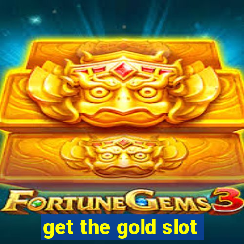 get the gold slot