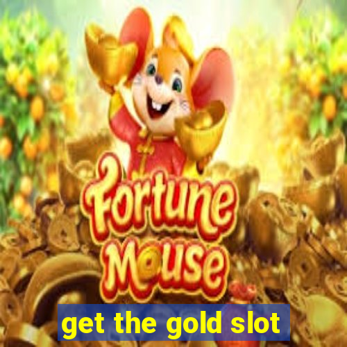 get the gold slot