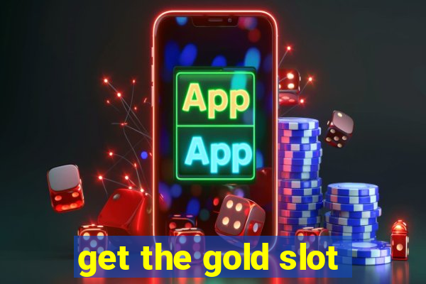 get the gold slot