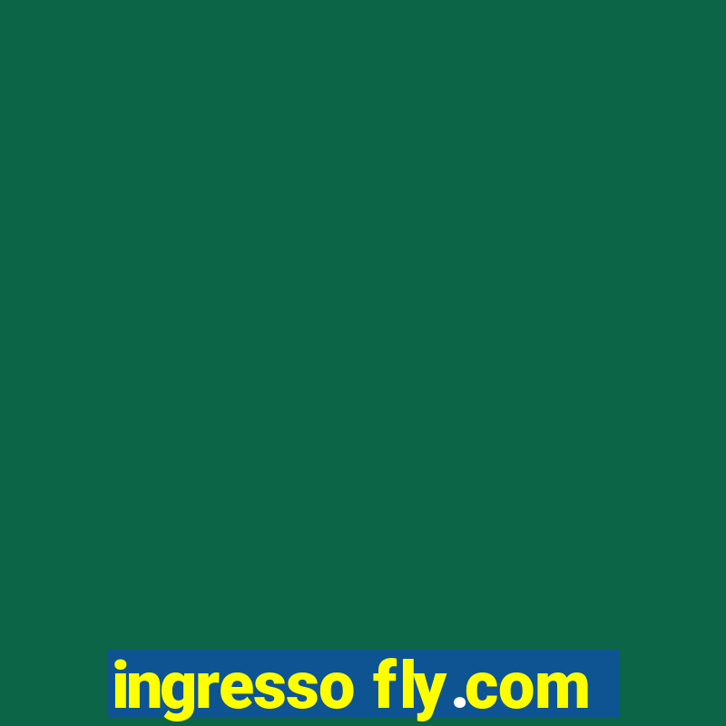 ingresso fly.com