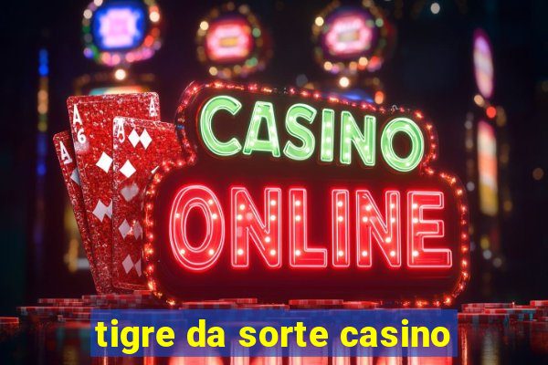 tigre da sorte casino