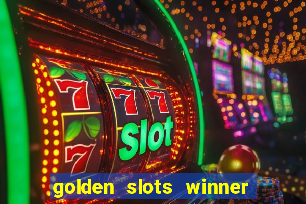 golden slots winner como sacar