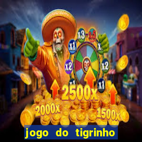 jogo do tigrinho rodadas gr谩tis