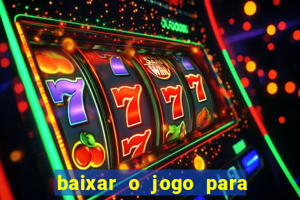 baixar o jogo para ganhar dinheiro