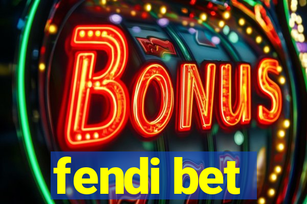 fendi bet