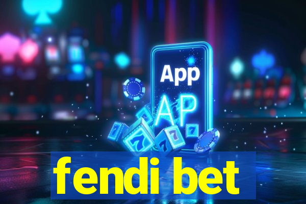 fendi bet