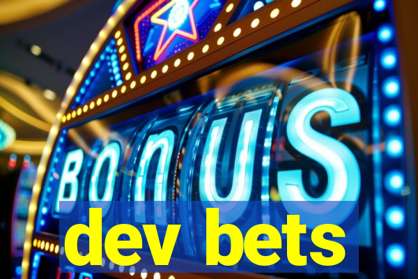 dev bets