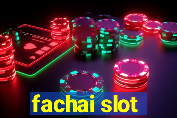 fachai slot