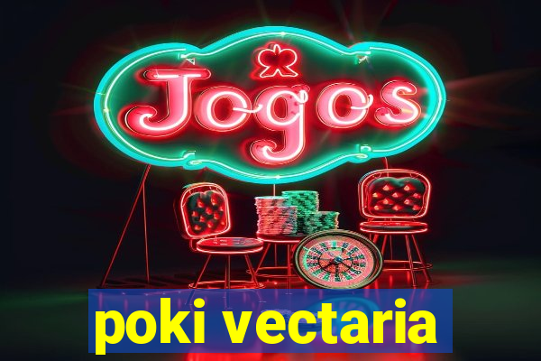 poki vectaria