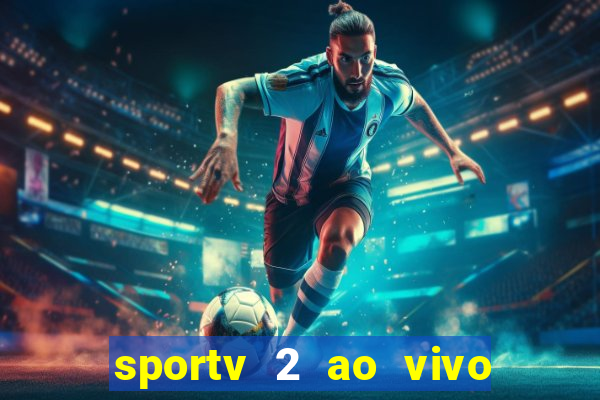 sportv 2 ao vivo mega canal