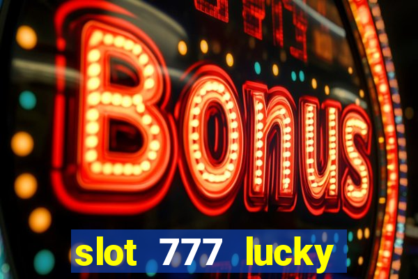 slot 777 lucky spin casino