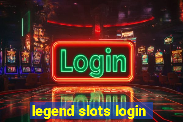 legend slots login