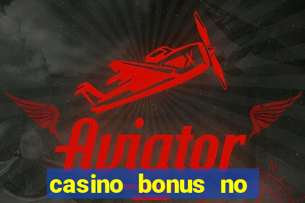 casino bonus no deposit bonus