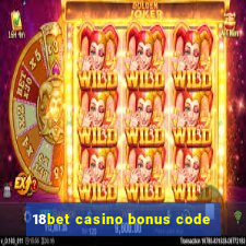 18bet casino bonus code