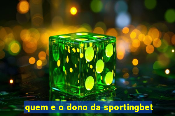 quem e o dono da sportingbet