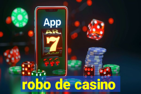 robo de casino