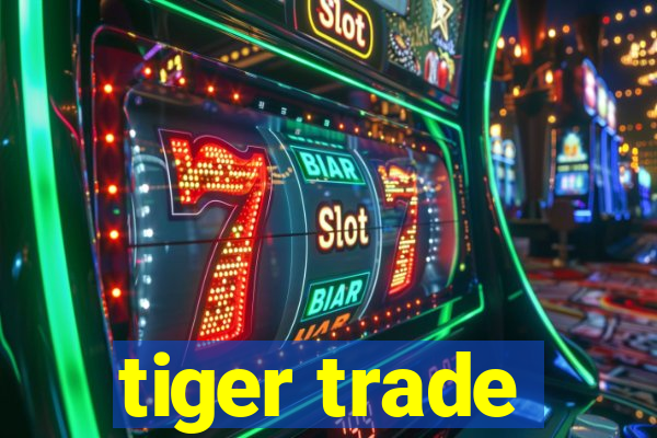 tiger trade