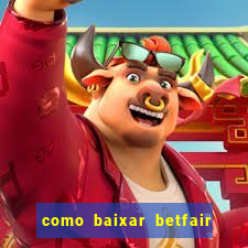 como baixar betfair no celular