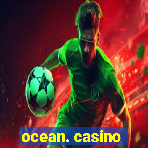 ocean. casino