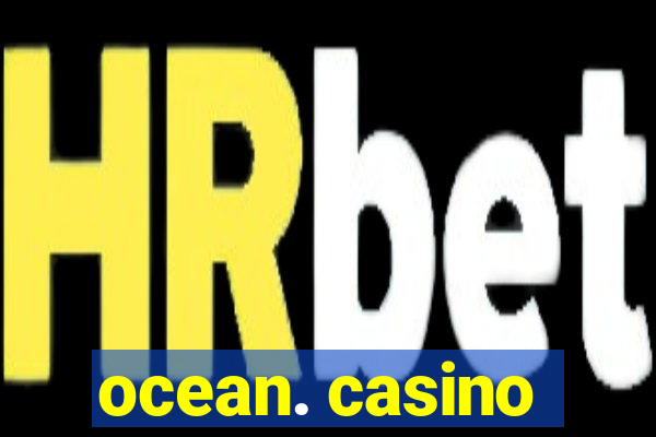 ocean. casino