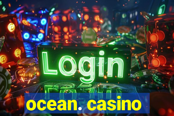 ocean. casino