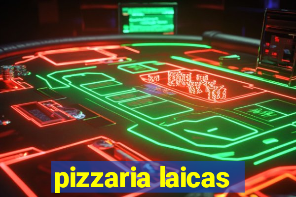 pizzaria laicas