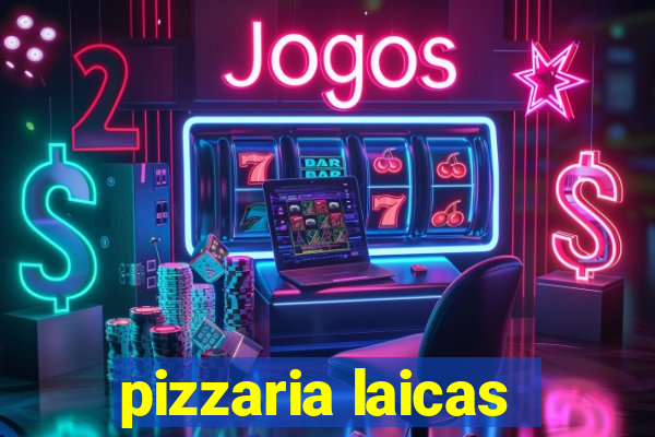 pizzaria laicas